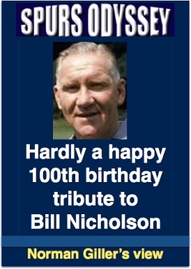 Hardly a happy 100th birthday tribute to Bill Nicholson