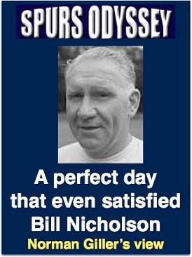 A perfect day that even satisfied Bill Nicholson