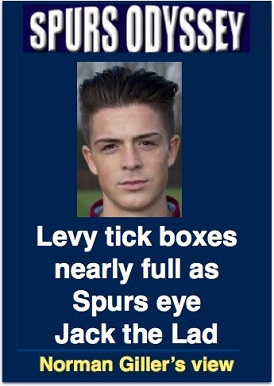 Levy tick boxes nearly full as Spurs eye Jack the Lad