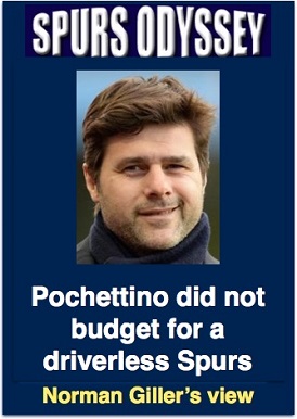 Pochettino did not budget for a driverless Spurs