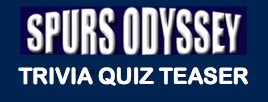 Spurs Odyssey Trivia Quiz Teaser