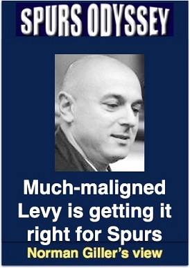 Much-maligned Levy is getting it right for Spurs