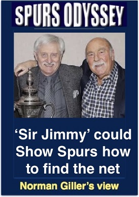 Sir Jimmy could show Spurs how to find the net