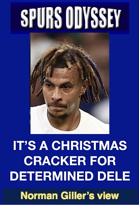 It's a Christmas cracker for determined Dele