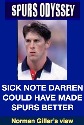 Sick note Darren could have made Spurs better