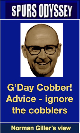 G'Day cobber! Advice - ignore the cobblers
