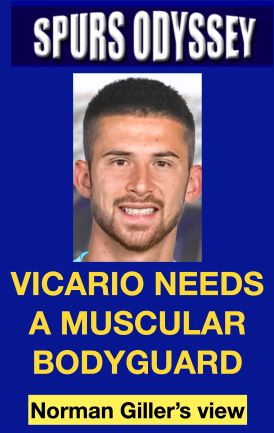 Vicario needs a muscular bodyguard
